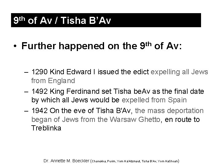 9 th of Av / Tisha B’Av • Further happened on the 9 th