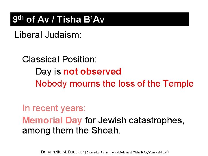 9 th of Av / Tisha B’Av Liberal Judaism: Classical Position: Day is not