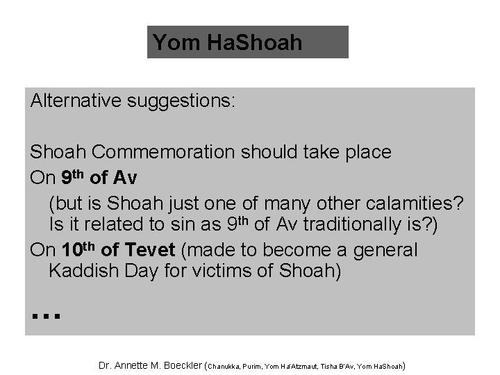Yom Ha. Shoah Alternative suggestions: Shoah Commemoration should take place On 9 th of