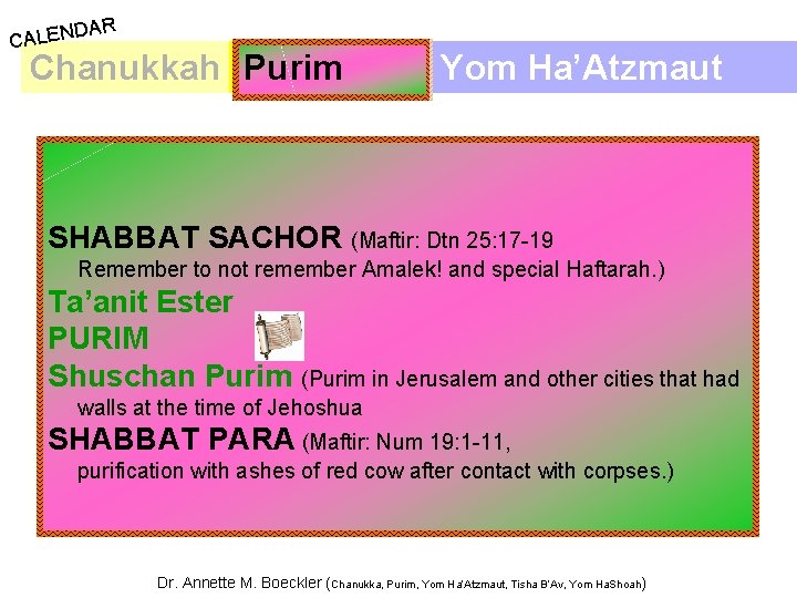 AR D CALEN Chanukkah Purim Yom Ha’Atzmaut SHABBAT SACHOR (Maftir: Dtn 25: 17 -19