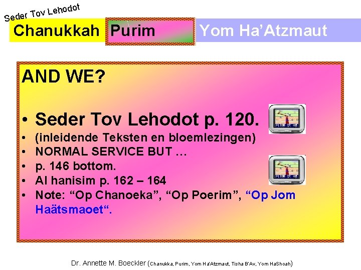 hodot e L v o T Seder Chanukkah Purim Yom Ha’Atzmaut AND WE? •