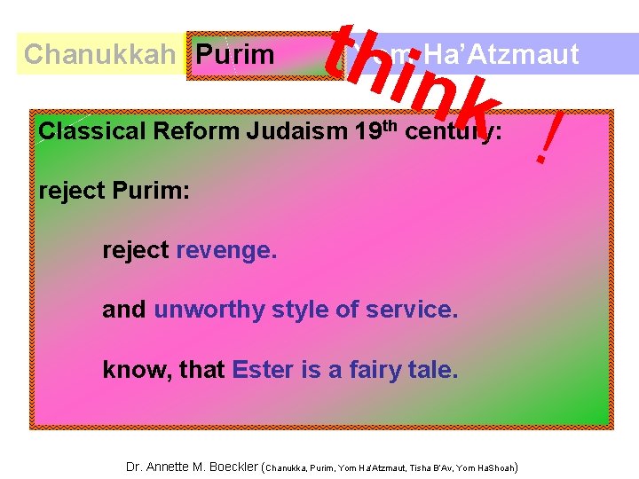 Chanukkah Purim thin Classical Reform Judaism Yom Ha’Atzmaut 19 th k ! century: reject