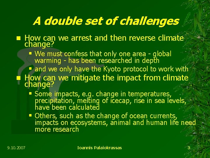 A double set of challenges n How can we arrest and then reverse climate