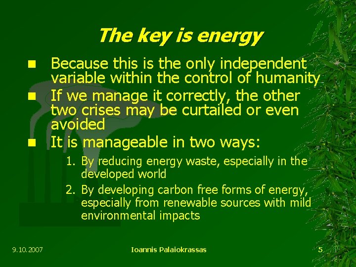 The key is energy Because this is the only independent variable within the control