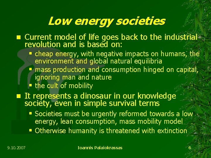 Low energy societies n Current model of life goes back to the industrial revolution