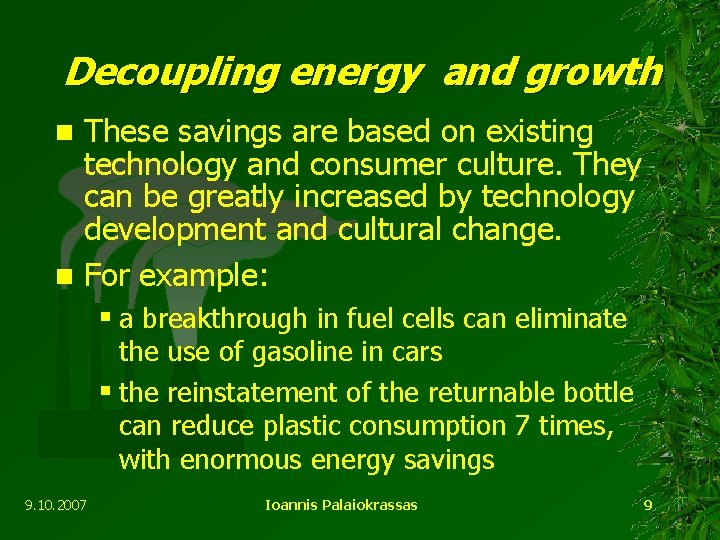 Decoupling energy and growth These savings are based on existing technology and consumer culture.