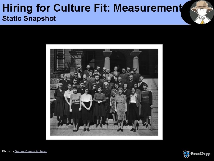 Hiring for Culture Fit: Measurement Static Snapshot Photo by Orange County Archives 