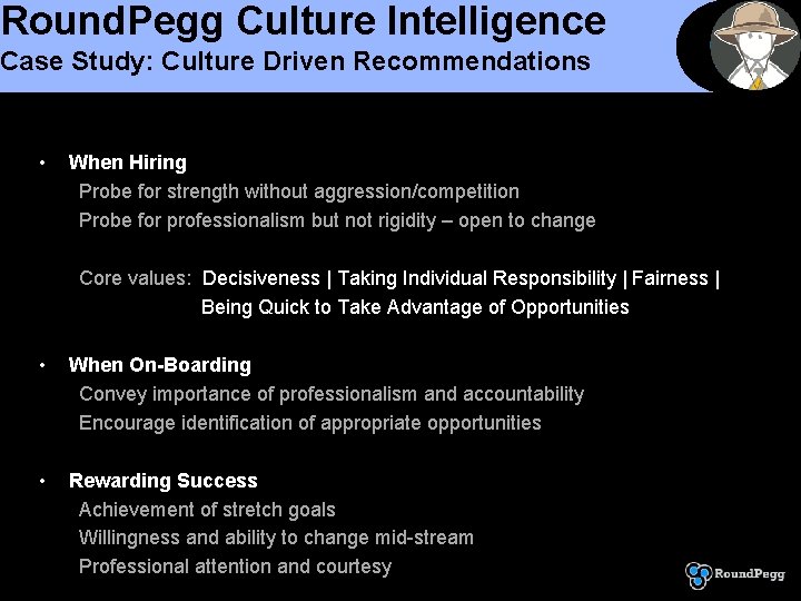 Round. Pegg Culture Intelligence Case Study: Culture Driven Recommendations • When Hiring Probe for