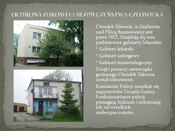 OCHRONA ZDROWIA I BEZPIECZEŃSTWA CZŁOWIEKA Ośrodek Zdrowia w Grabowie nad Pilicą finansowany jest przez