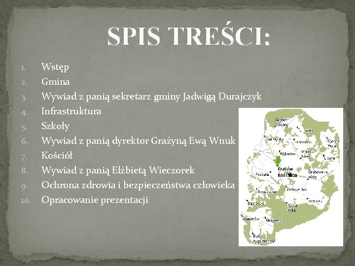  SPIS TREŚCI: 1. Wstęp 2. Gmina Wywiad z panią sekretarz gminy Jadwigą Durajczyk