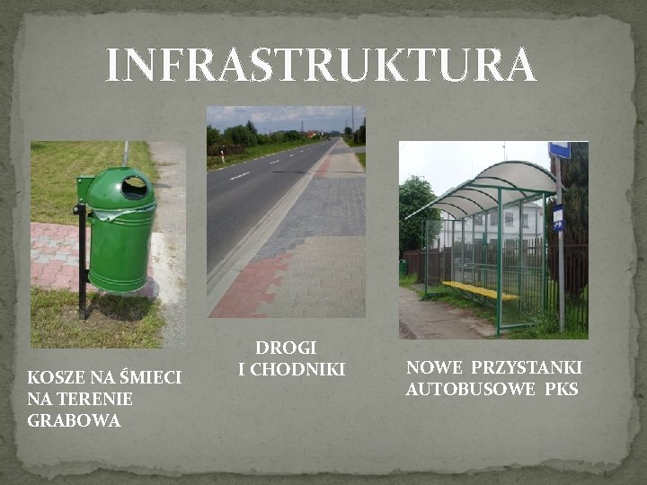 INFRASTRUKTURA KOSZE NA ŚMIECI NA TERENIE GRABOWA DROGI I CHODNIKI NOWE PRZYSTANKI AUTOBUSOWE PKS