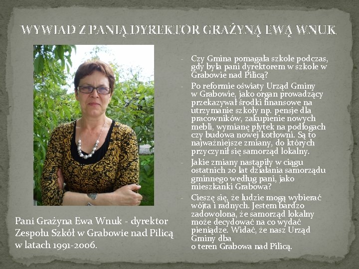 WYWIAD Z PANIĄ DYREKTOR GRAŻYNĄ EWĄ WNUK Czy Gmina pomagała szkole podczas, gdy była