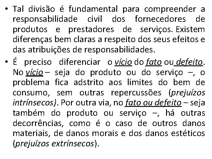  • Tal divisão é fundamental para compreender a responsabilidade civil dos fornecedores de