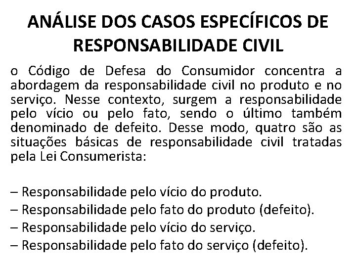 ANÁLISE DOS CASOS ESPECÍFICOS DE RESPONSABILIDADE CIVIL o Código de Defesa do Consumidor concentra