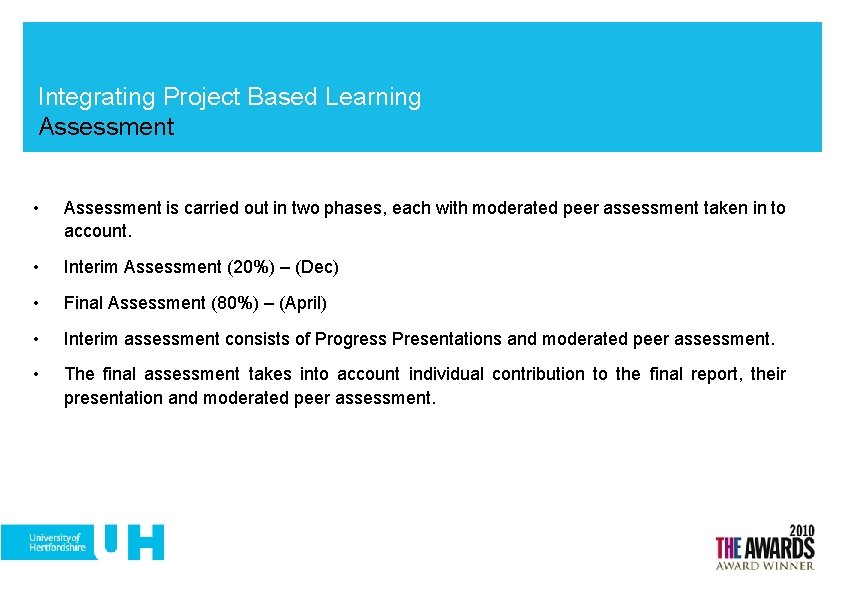 Integrating Project Based Learning Assessment • Assessment is carried out in two phases, each