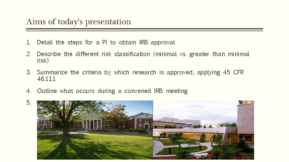 Aims of today’s presentation 1. Detail the steps for a PI to obtain IRB