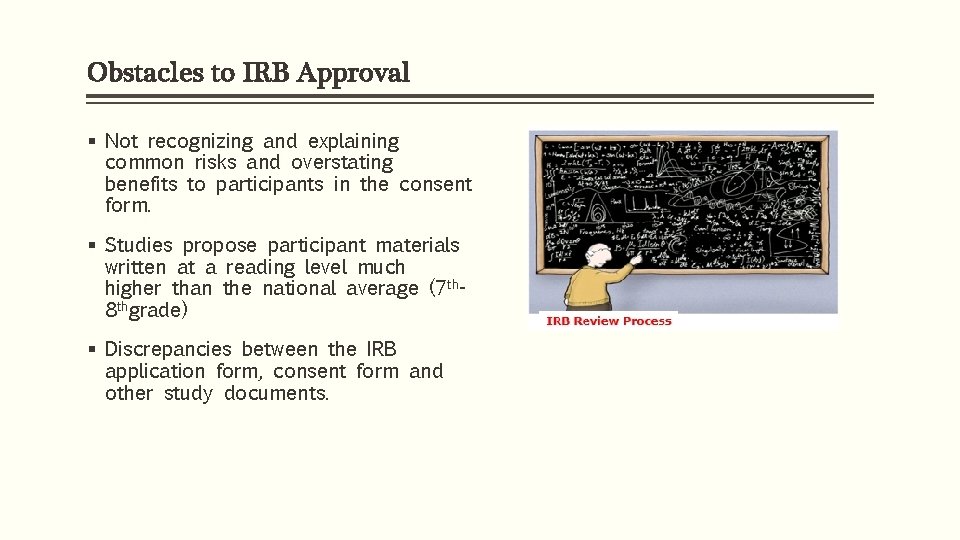 Obstacles to IRB Approval § Not recognizing and explaining common risks and overstating benefits