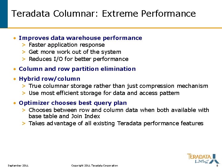 Teradata Columnar: Extreme Performance • Improves data warehouse performance > Faster application response >