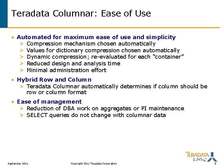 Teradata Columnar: Ease of Use • Automated for maximum ease of use and simplicity