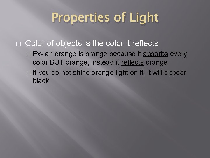 Properties of Light � Color of objects is the color it reflects � Ex-