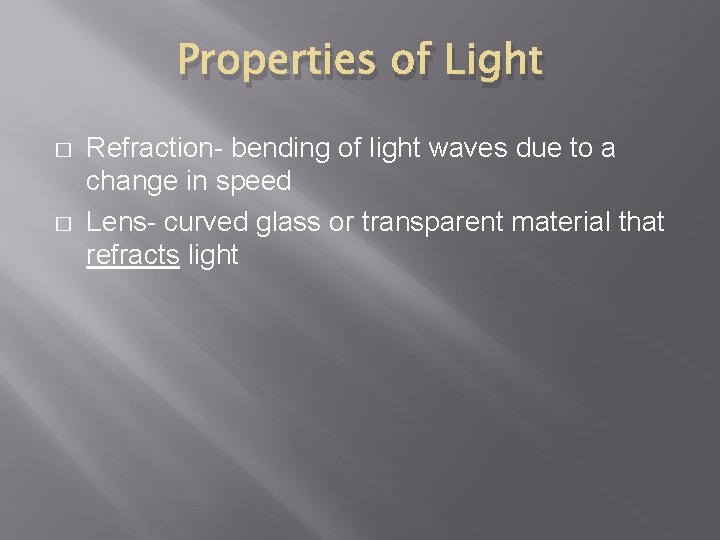 Properties of Light � � Refraction- bending of light waves due to a change