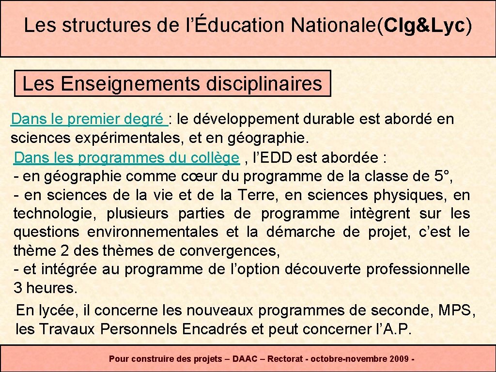 Les structures de l’Éducation Nationale(Clg&Lyc) Les Enseignements disciplinaires Dans le premier degré : le