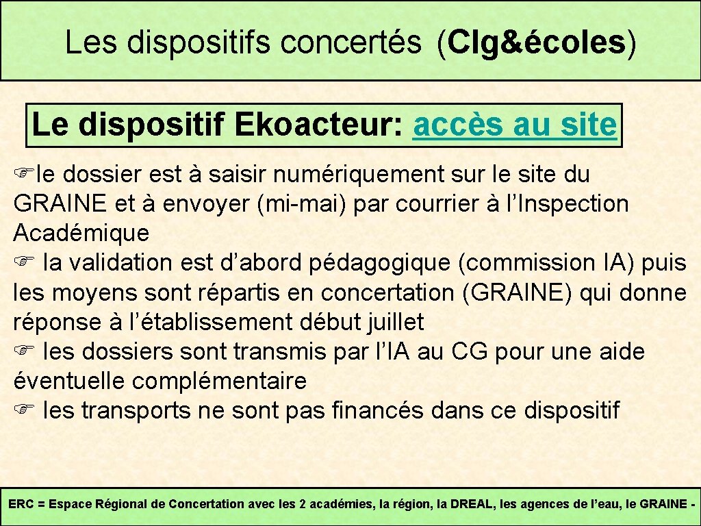 Les dispositifs concertés (Clg&écoles) Le dispositif Ekoacteur: accès au site le dossier est à