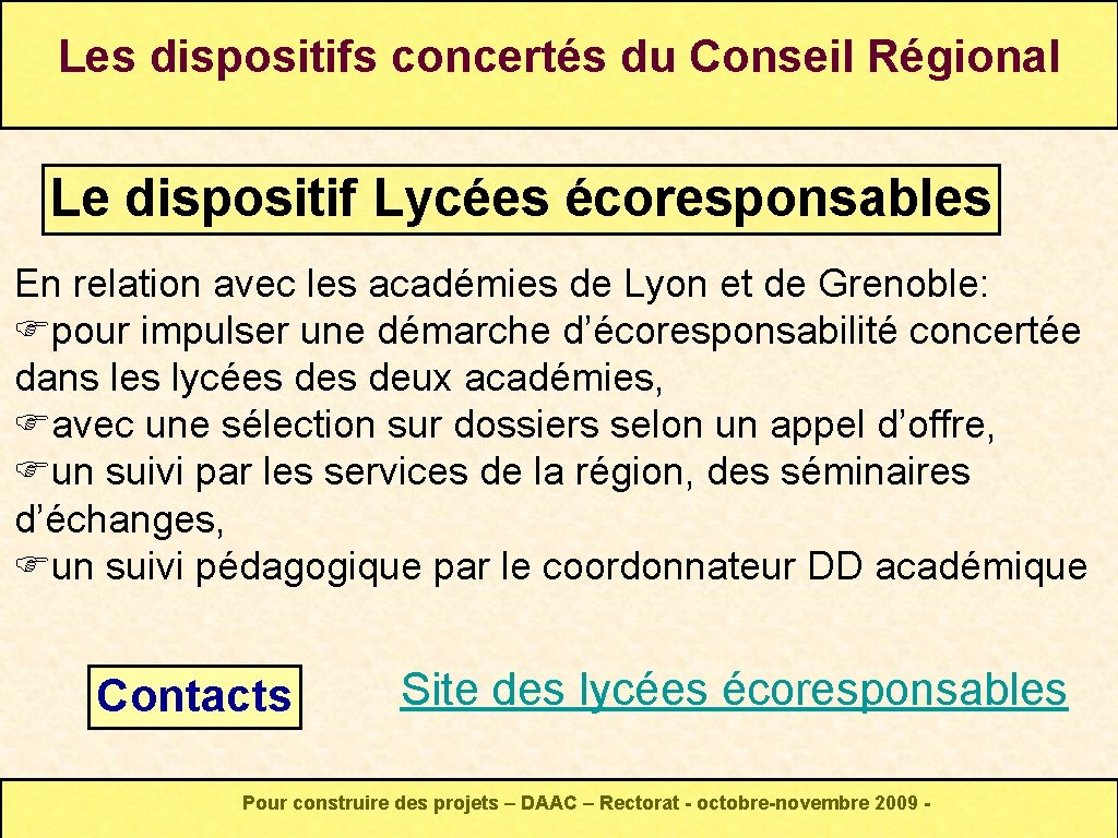 Les dispositifs concertés du Conseil Régional Le dispositif Lycées écoresponsables En relation avec les