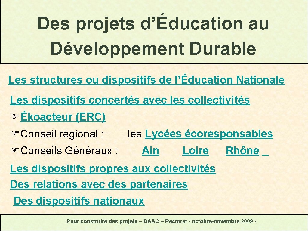 Des projets d’Éducation au Développement Durable Les structures ou dispositifs de l’Éducation Nationale Les