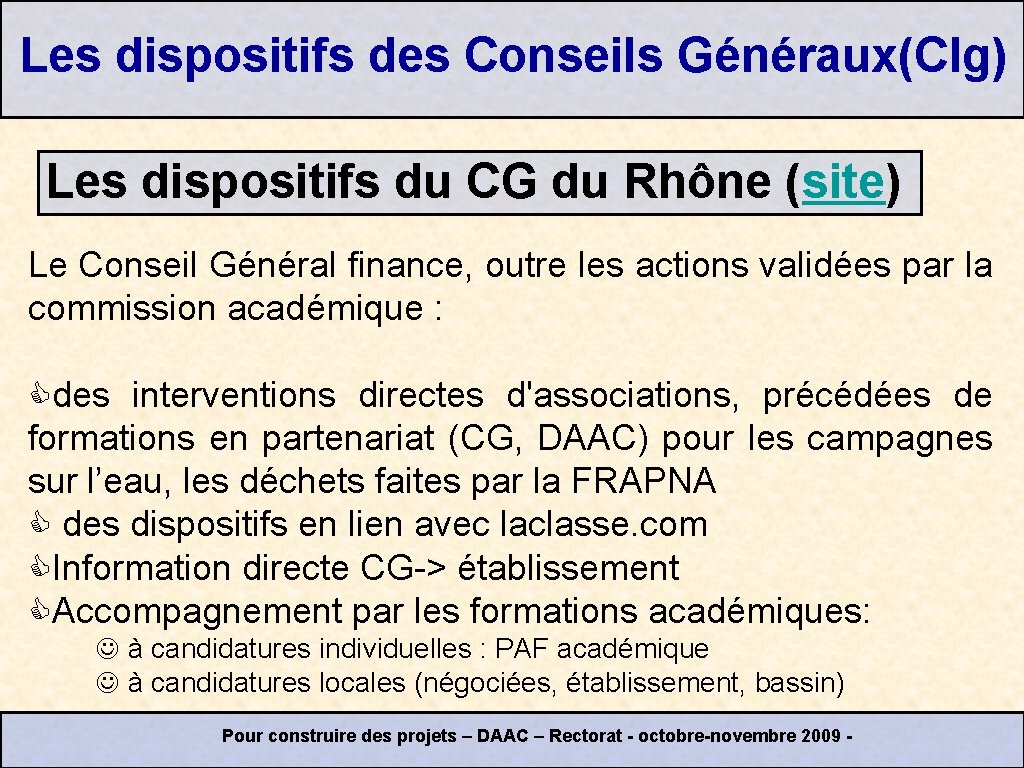 Les dispositifs des Conseils Généraux(Clg) Les dispositifs du CG du Rhône (site) Le Conseil