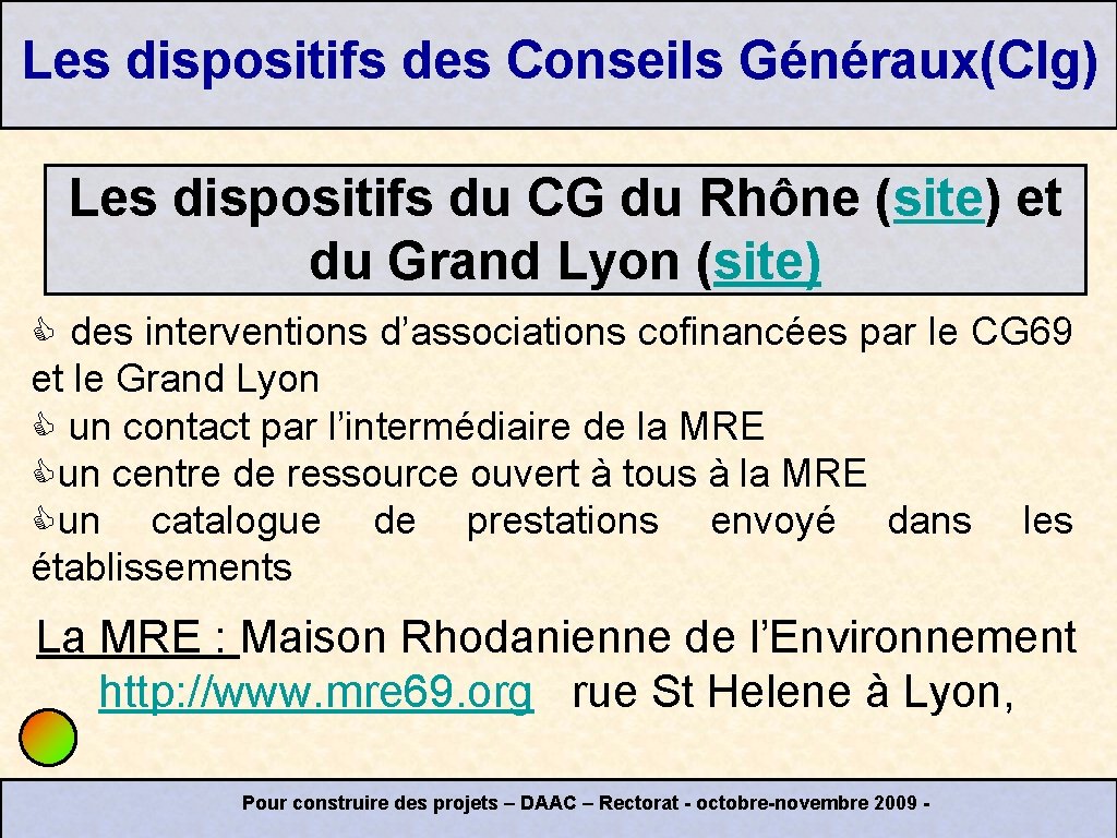 Les dispositifs des Conseils Généraux(Clg) Les dispositifs du CG du Rhône (site) et du