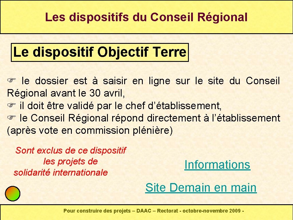 Les dispositifs du Conseil Régional Le dispositif Objectif Terre le dossier est à saisir