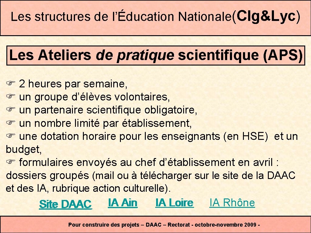 Les structures de l’Éducation Nationale(Clg&Lyc) Les Ateliers de pratique scientifique (APS) 2 heures par