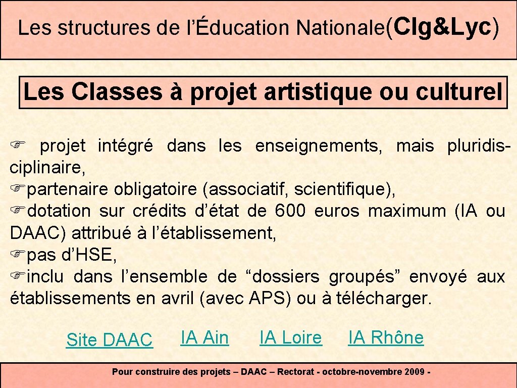 Les structures de l’Éducation Nationale(Clg&Lyc) Les Classes à projet artistique ou culturel projet intégré