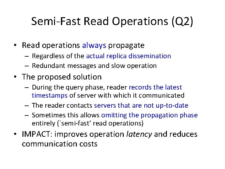 Semi-Fast Read Operations (Q 2) • Read operations always propagate – Regardless of the
