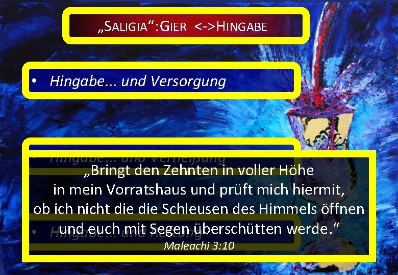 „SALIGIA“: GIER <->HINGABE • Hingabe. . . und Versorgung • Hingabe. . . und