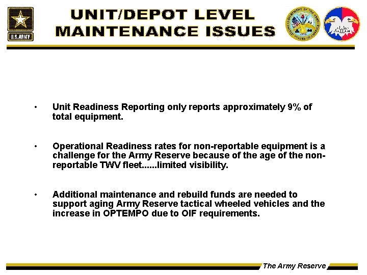  • Unit Readiness Reporting only reports approximately 9% of total equipment. • Operational