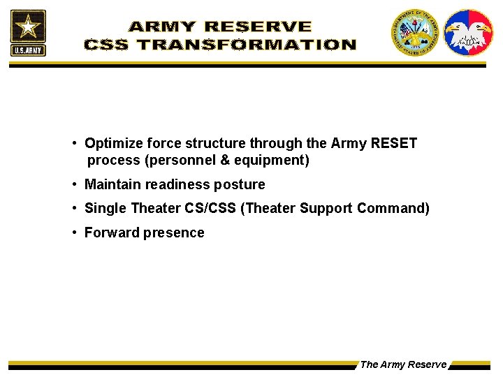  • Optimize force structure through the Army RESET process (personnel & equipment) •