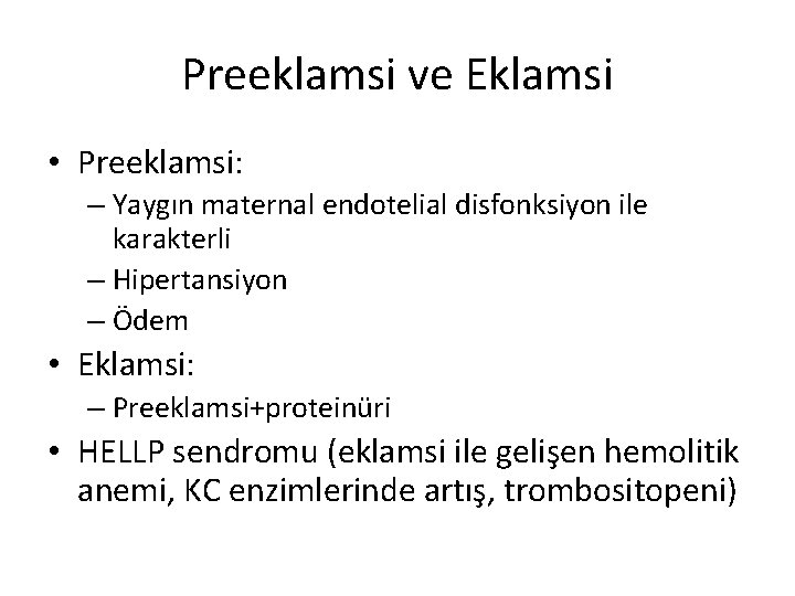 Preeklamsi ve Eklamsi • Preeklamsi: – Yaygın maternal endotelial disfonksiyon ile karakterli – Hipertansiyon