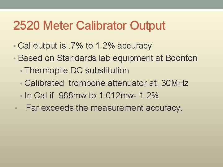 2520 Meter Calibrator Output • Cal output is. 7% to 1. 2% accuracy •