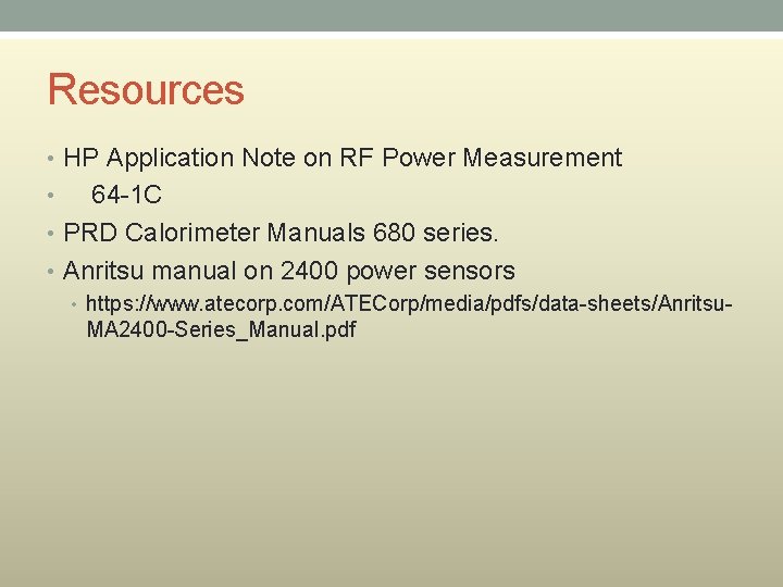 Resources • HP Application Note on RF Power Measurement 64 -1 C • PRD