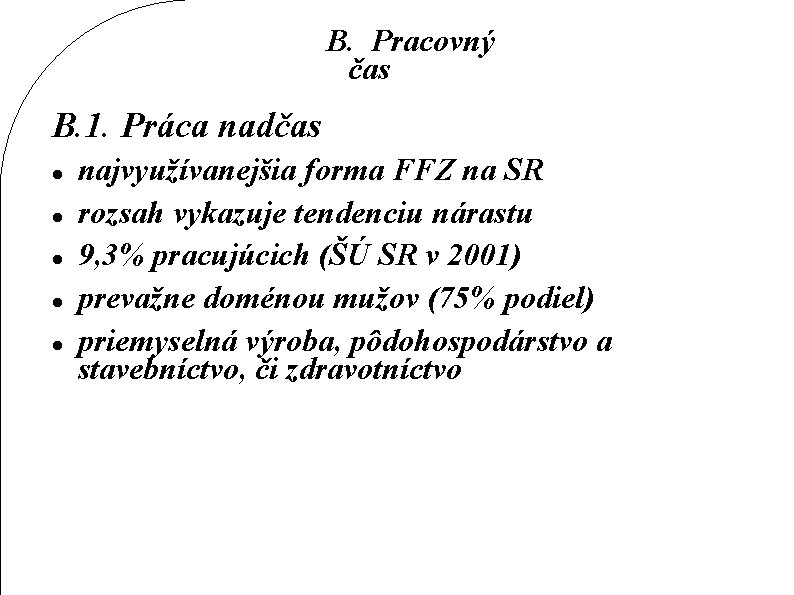 B. Pracovný čas B. 1. Práca nadčas najvyužívanejšia forma FFZ na SR rozsah vykazuje