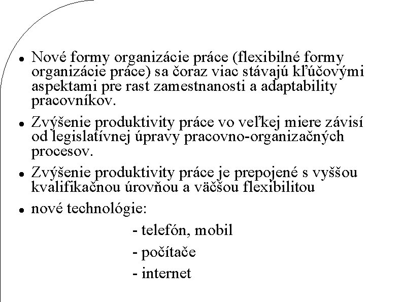  Nové formy organizácie práce (flexibilné formy organizácie práce) sa čoraz viac stávajú kľúčovými