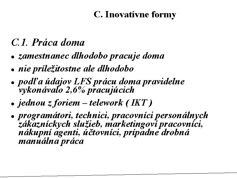 C. Inovatívne formy C. 1. Práca doma zamestnanec dlhodobo pracuje doma nie príležitostne ale