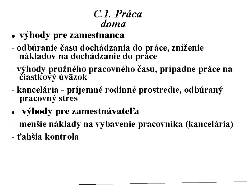 C. 1. Práca doma výhody pre zamestnanca - odbúranie času dochádzania do práce, zníženie