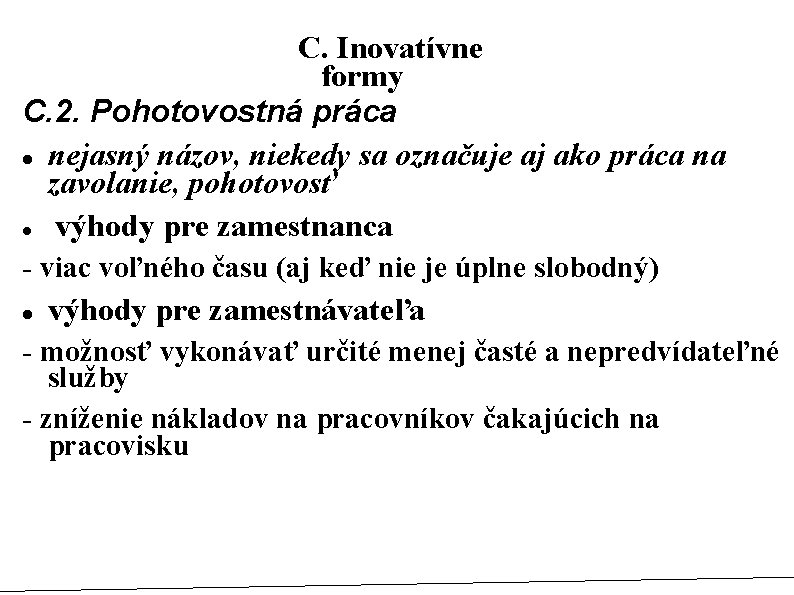 C. Inovatívne formy C. 2. Pohotovostná práca nejasný názov, niekedy sa označuje aj ako