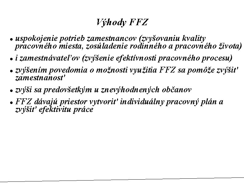 Výhody FFZ uspokojenie potrieb zamestnancov (zvyšovaniu kvality pracovného miesta, zosúladenie rodinného a pracovného života)