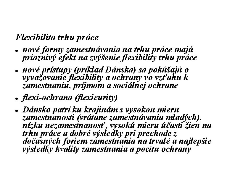 Flexibilita trhu práce nové formy zamestnávania na trhu práce majú priaznivý efekt na zvýšenie