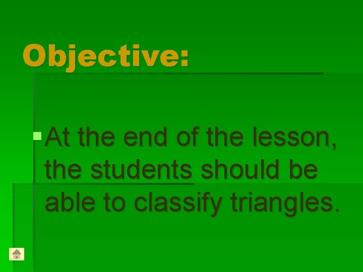 Objective: § At the end of the lesson, the students should be able to