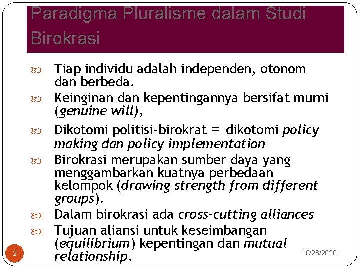 Paradigma Pluralisme dalam Studi Birokrasi 2 Tiap individu adalah independen, otonom dan berbeda. Keinginan